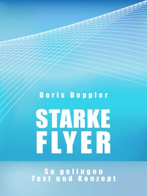 cover image of Starke Flyer. So gelingen Text und Konzept